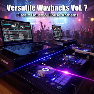 Versatile Waybacks Vol. 7 | Classic House & House Anthems